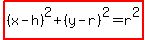 highlight%28%28x-h%29%5E2%2B+%28y-r%29%5E2=r%5E2%29