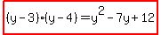 highlight%28%28y-3%29%28y-4%29=y%5E2-7y%2B12%29