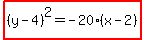 highlight%28%28y-4%29%5E2=-20%28x-2%29%29