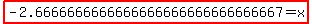 highlight%28+-2.6666666666666666666666666666667=x%29+