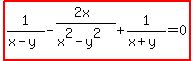 highlight%28+1%2F%28x-y%29-%282x%29%2F%28x%5E2-y%5E2+%29%2B1%2F%28x%2By%29=0%29