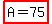 highlight%28+A=75%29