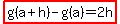 highlight%28+g%28a%2Bh%29+-+g%28a%29+=+2h%29%29