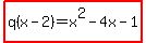 highlight%28+q%28x-2%29=x%5E2-4x-1%29