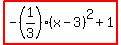 highlight%28-%281%2F3%29%28x-3%29%5E2%2B1%29