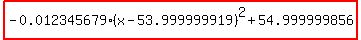 highlight%28-0.012345679%28x-53.999999919%29%5E2%2B54.999999856%29