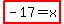 highlight%28-17=x%29