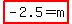 highlight%28-2.5+=+m%29