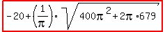 highlight%28-20%2B%281%2Fpi%29sqrt%28400pi%5E2%2B2pi%2A679%29%29