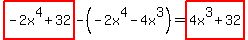 highlight%28-2x%5E4%2B32%29-%28-2x%5E4-4x%5E3%29=highlight%284x%5E3%2B32%29