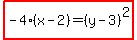 highlight%28-4%28x-2%29=%28y-3%29%5E2%29