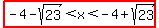 highlight%28-4-sqrt%2823%29%3Cx%3C-4%2Bsqrt%2823%29%29
