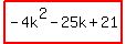 highlight%28-4k%5E2-25k%2B21%29
