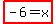 highlight%28-6=x%29
