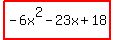 highlight%28-6x%5E2-23x%2B18%29