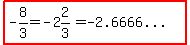 highlight%28-8%2F3=-2%262%2F3=%22-2.6666...%22%29