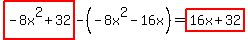 highlight%28-8x%5E2%2B32%29-%28-8x%5E2-16x%29=highlight%2816x%2B32%29