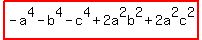 highlight%28-a%5E4-b%5E4-c%5E4%2B2a%5E2b%5E2%2B2a%5E2c%5E2%29