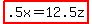 highlight%28.5x=12.5z%29