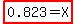 highlight%280.823+=+X%29