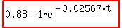 highlight%280.88=1%2Ae%5E%28-0.02567%2At%29%29