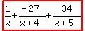 highlight%281%2Fx+%2B+%28-+27%29%2F%28x+%2B+4%29+%2B+34%2F%28x+%2B+5%29%29