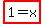 highlight%281=x%29