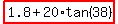 highlight%281.8%2B20%2Atan%2838%29%29