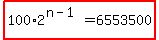 highlight%28100%2A2%5E%28n-1%29=6553500%29