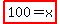 highlight%28100+=+x%29