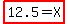 highlight%2812.5+=+X%29