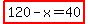highlight%28120-x=40%29