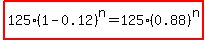 highlight%28125%2A%281-0.12%29%5En=125%2A%280.88%29%5En%29