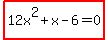 highlight%2812x%5E2+%2B+x+-+6+=+0%29%29