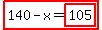highlight%28140-x=highlight%28105%29%29