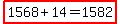 highlight%281568%2B14=1582%29