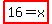 highlight%2816+=+x%29
