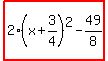 highlight%282%28x%2B3%2F4%29%5E2-49%2F8%29