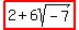 highlight%282%2B6sqrt%28-7%29%29