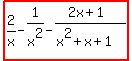 highlight%282%2Fx-1%2Fx%5E2-%282x%2B1%29%2F%28x%5E2%2Bx%2B1%29%29