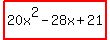 highlight%2820x%5E2-28x%2B21%29