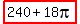 highlight%28240%2B18pi%29