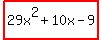 highlight%2829x%5E2%2B10x-9%29