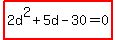highlight%282d%5E2%2B5d-30=0%29