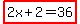 highlight%282x%2B2=36%29