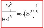 highlight%282x%5E2%2F%284x%29%5E%281%2F3%29=x%2A%282x%5E2%29%5E%281%2F3%29%29