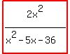 highlight%282x%5E2%2F%28x%5E2-5x-36%29%29