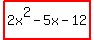highlight%282x%5E2-5x-12%29
