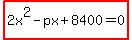 highlight%282x%5E2-px%2B8400=0%29