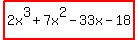 highlight%282x%5E3%2B7x%5E2-33x-18%29